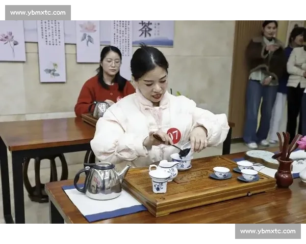 全国茶艺大赛精彩上演 各地选手竞技拼技艺 品味茶文化传承与创新